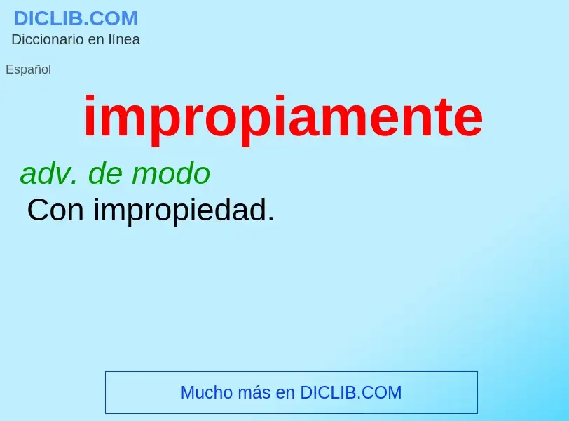 ¿Qué es impropiamente? - significado y definición