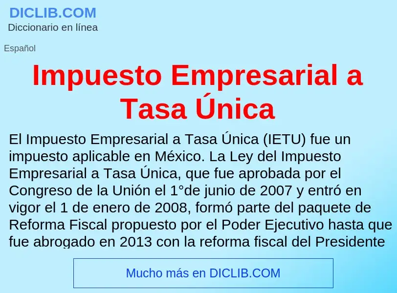 Что такое Impuesto Empresarial a Tasa Única - определение