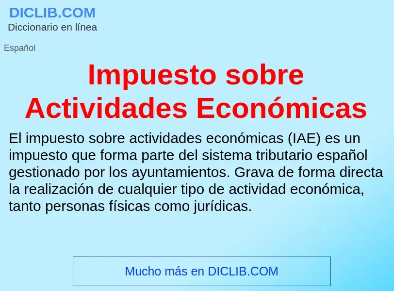 Qu'est-ce que Impuesto sobre Actividades Económicas - définition