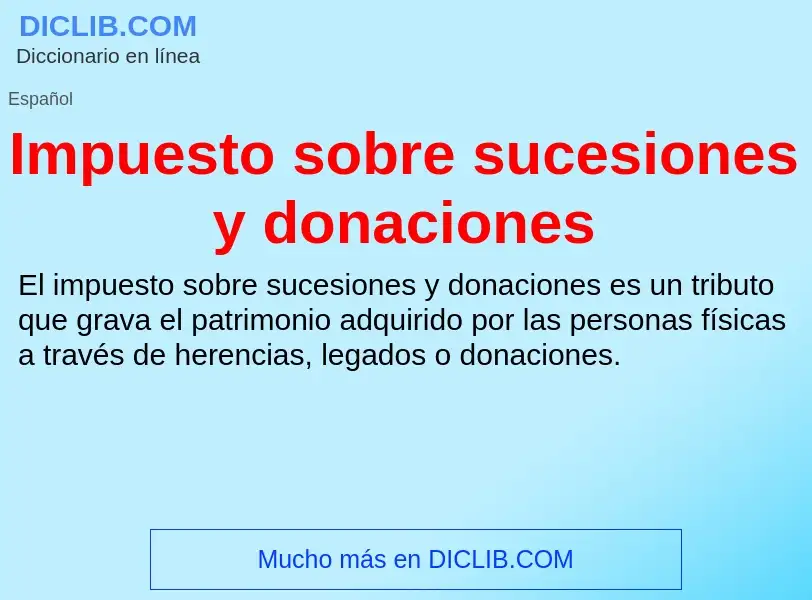 Что такое Impuesto sobre sucesiones y donaciones - определение