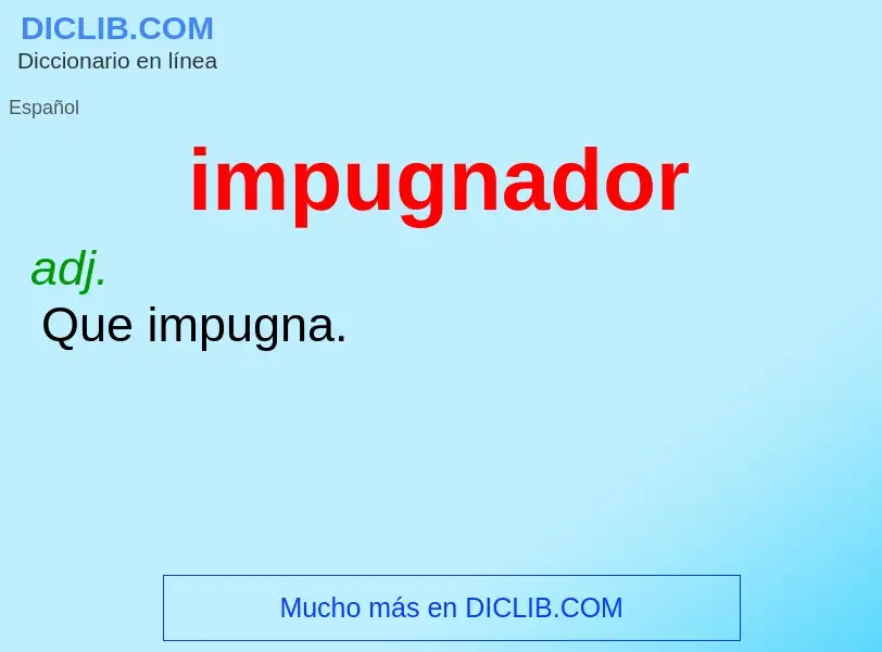 ¿Qué es impugnador? - significado y definición