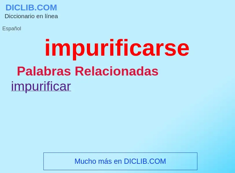 What is impurificarse - meaning and definition