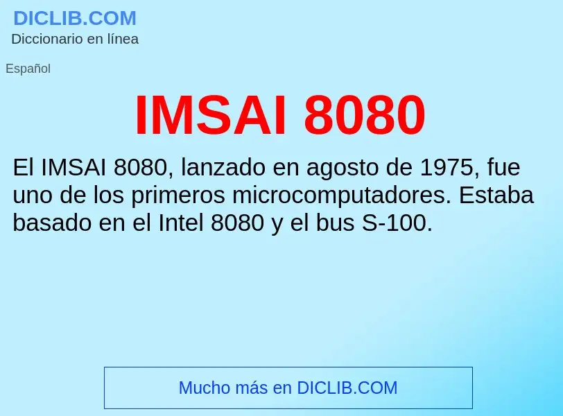 ¿Qué es IMSAI 8080? - significado y definición