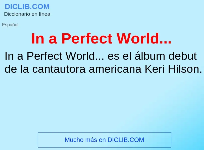 Wat is In a Perfect World... - definition