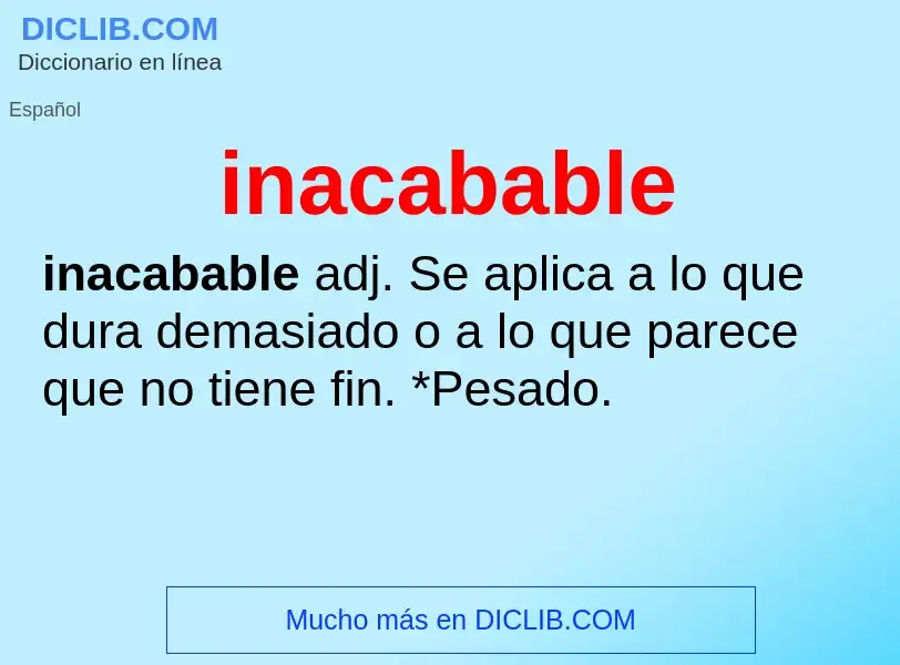 What is inacabable - definition