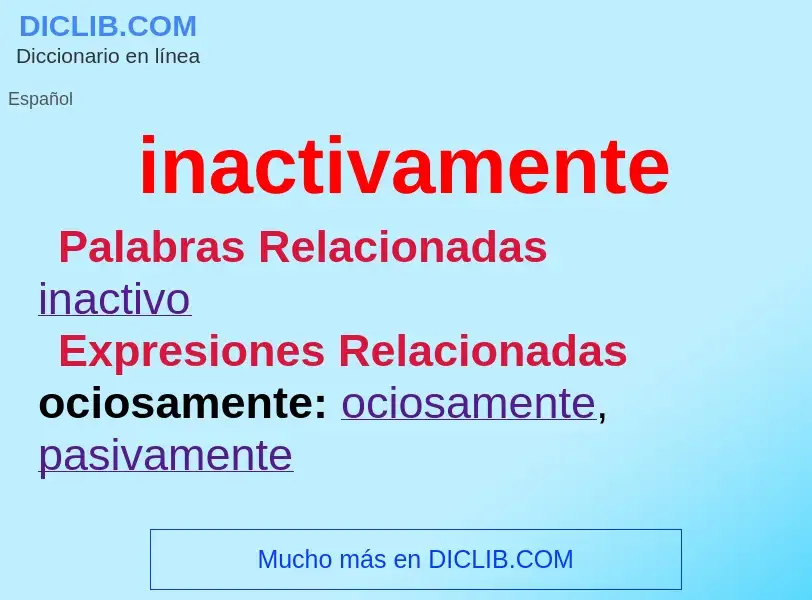 What is inactivamente - meaning and definition