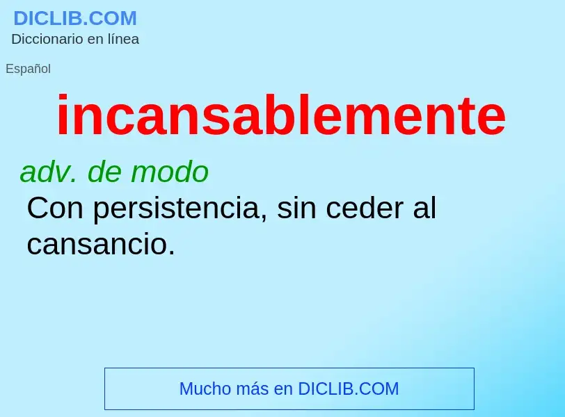 What is incansablemente - definition