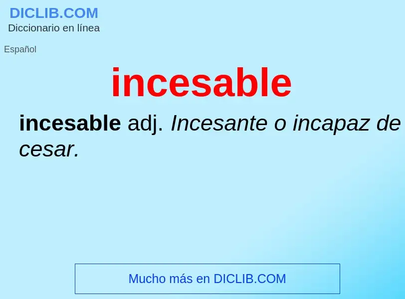 ¿Qué es incesable? - significado y definición