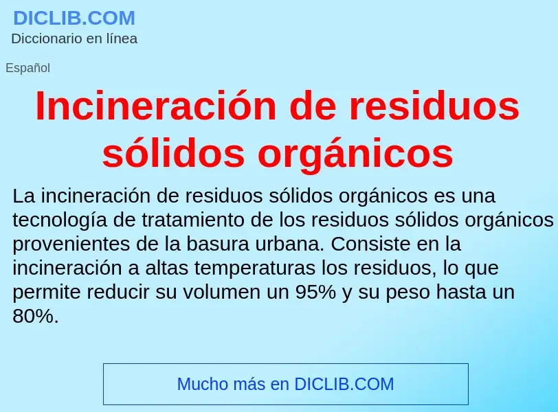 Wat is Incineración de residuos sólidos orgánicos - definition