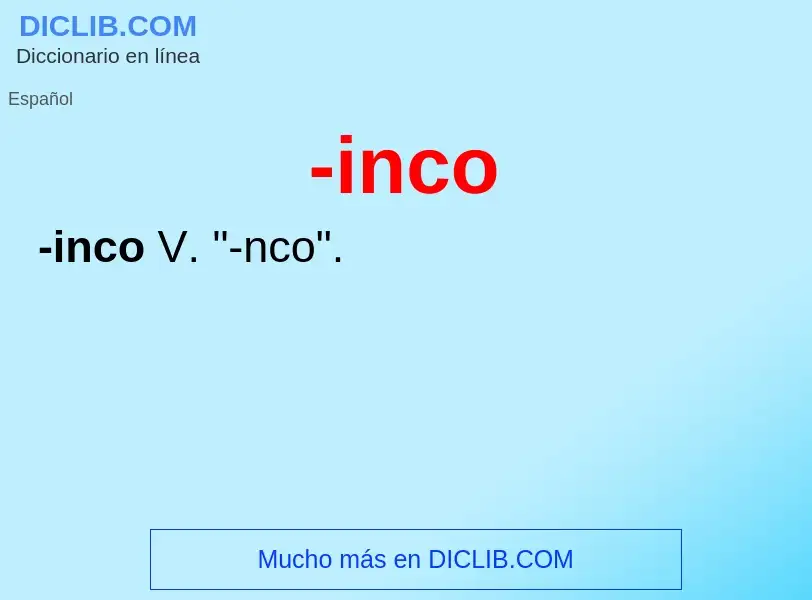 Wat is -inco - definition