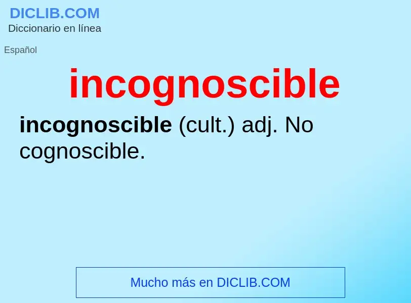 Wat is incognoscible - definition