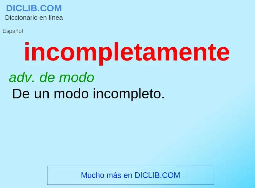 What is incompletamente - definition