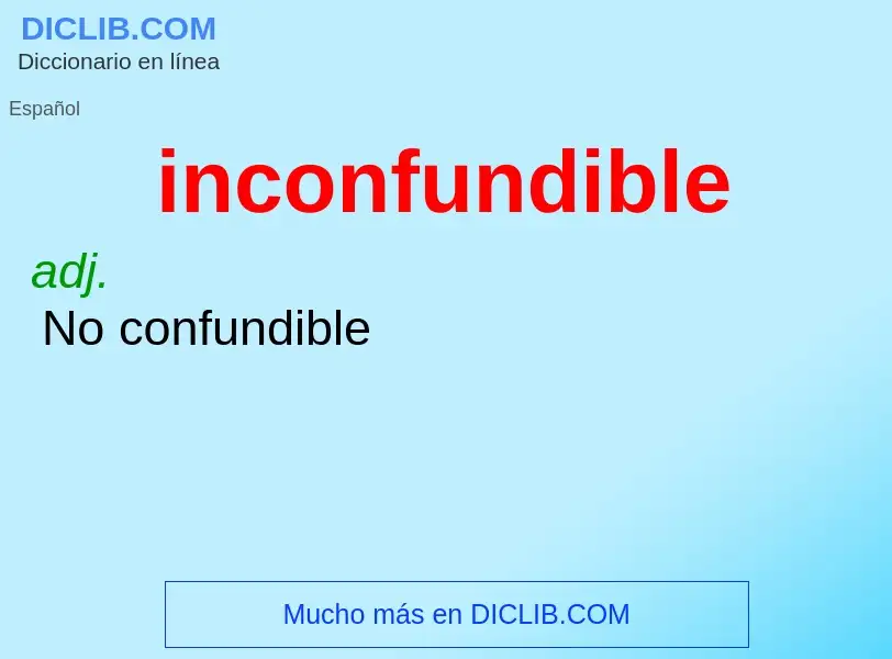 What is inconfundible - meaning and definition