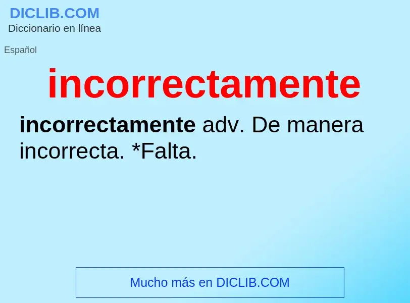 What is incorrectamente - meaning and definition