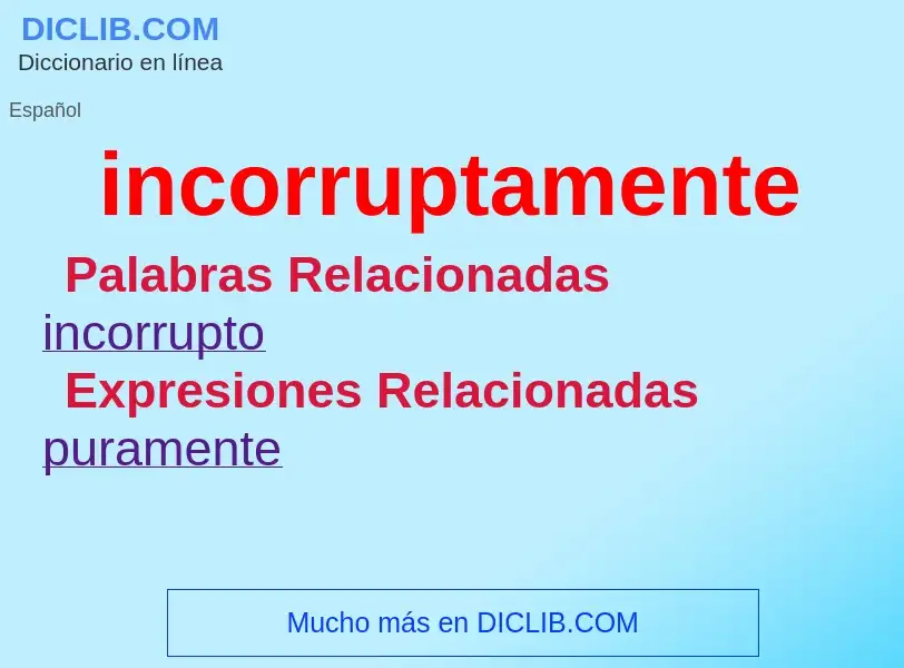 What is incorruptamente - definition