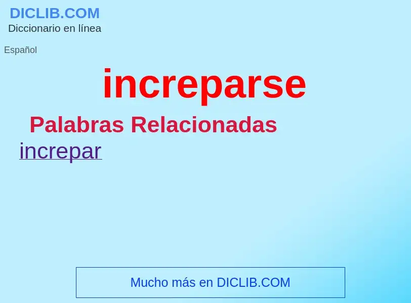 O que é increparse - definição, significado, conceito