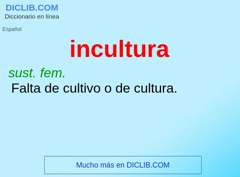 ¿Qué es incultura? - significado y definición