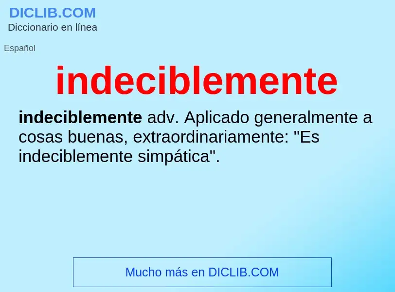 What is indeciblemente - meaning and definition