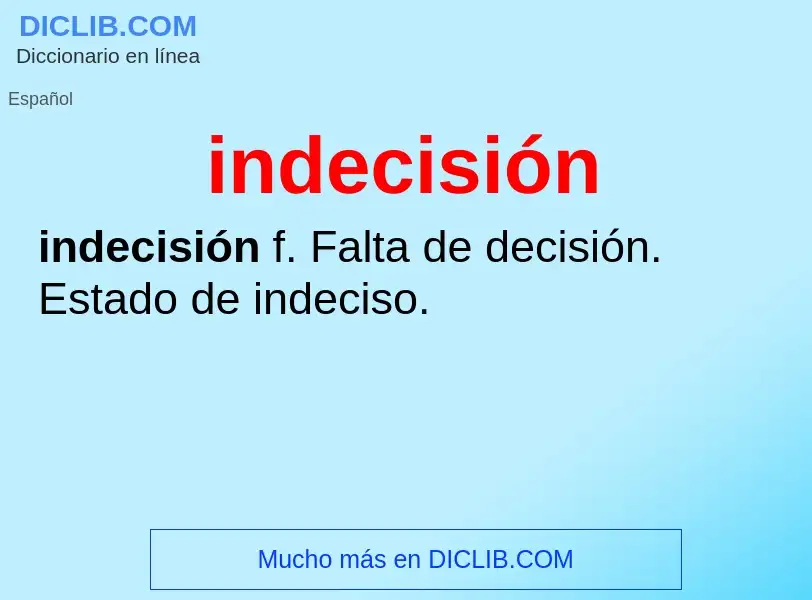 Was ist indecisión - Definition