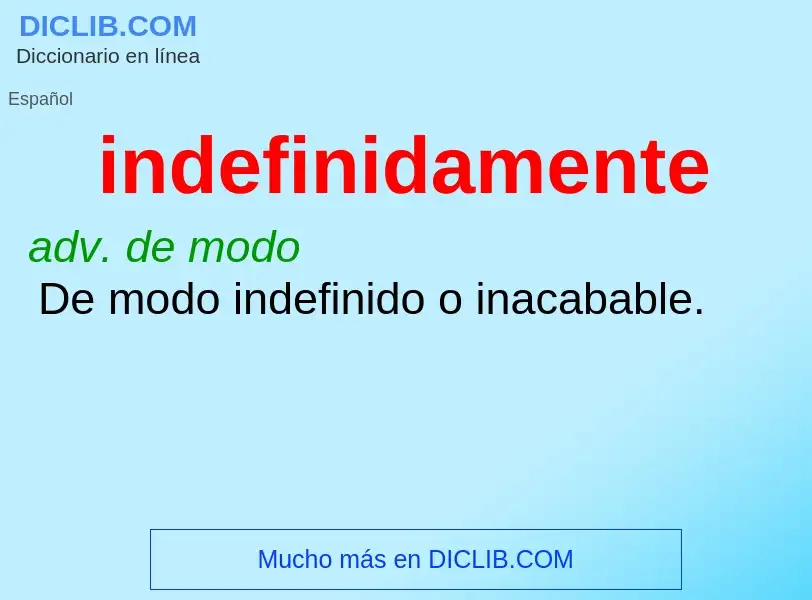 Wat is indefinidamente - definition