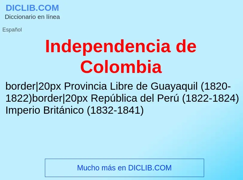 ¿Qué es Independencia de Colombia? - significado y definición