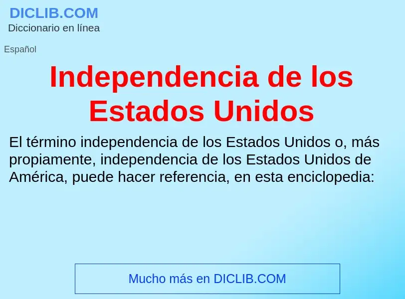 ¿Qué es Independencia de los Estados Unidos? - significado y definición