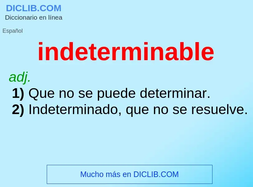 ¿Qué es indeterminable? - significado y definición