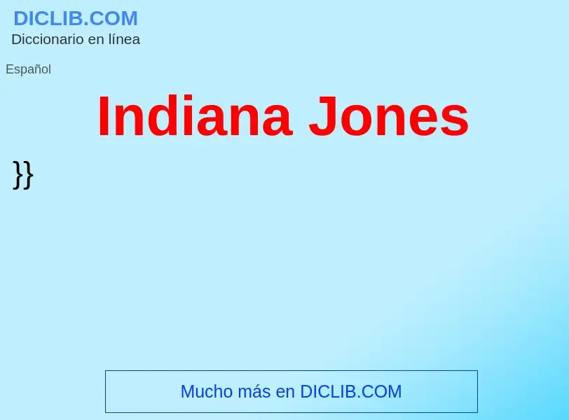 ¿Qué es Indiana Jones? - significado y definición