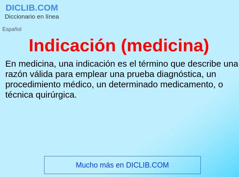 What is Indicación (medicina) - meaning and definition