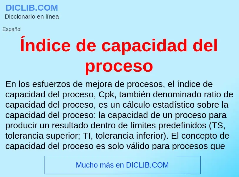 ¿Qué es Índice de capacidad del proceso? - significado y definición