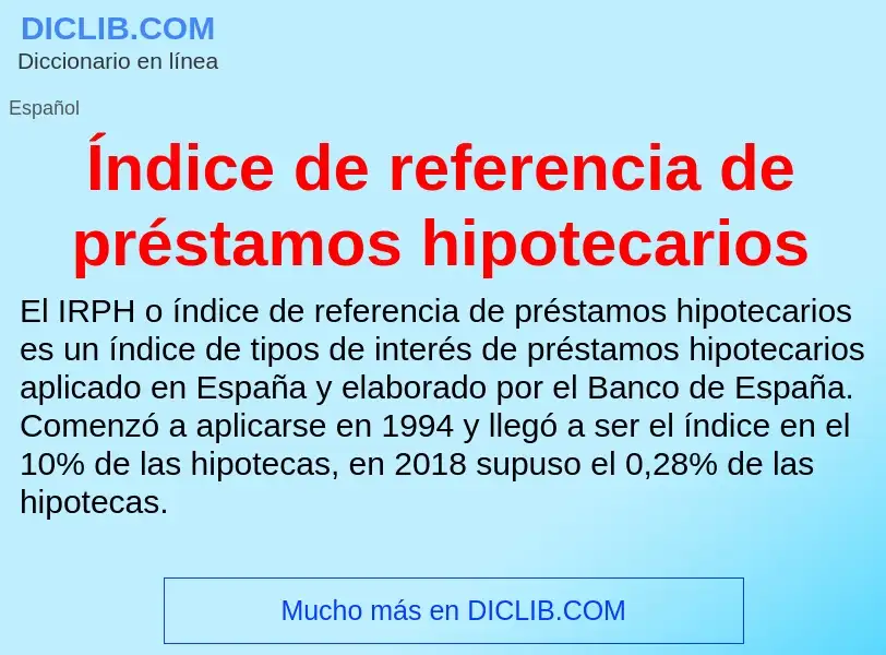 O que é Índice de referencia de préstamos hipotecarios - definição, significado, conceito