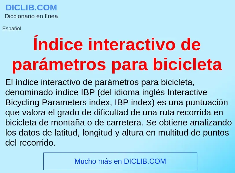 Что такое Índice interactivo de parámetros para bicicleta - определение