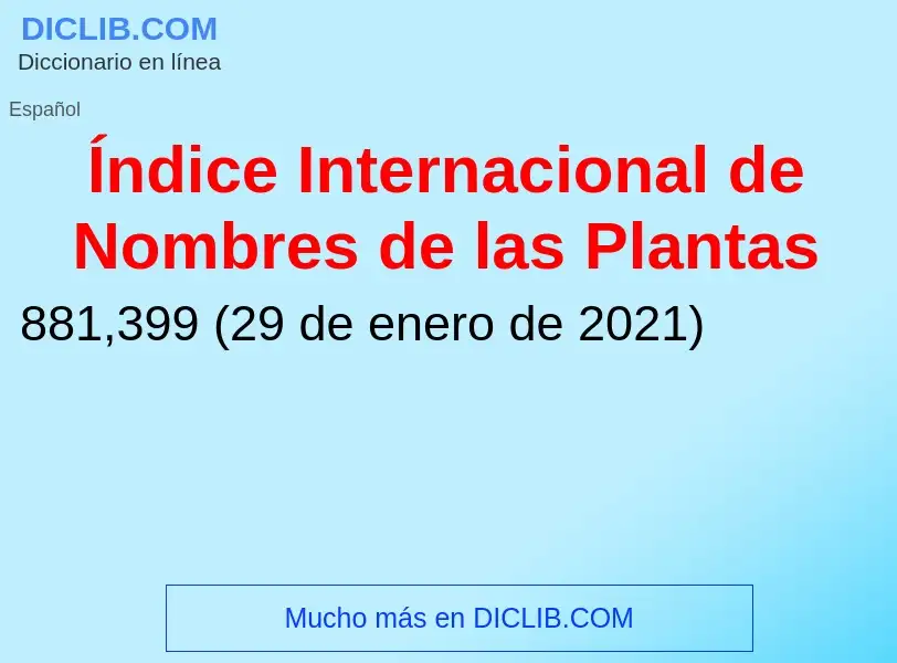 Wat is Índice Internacional de Nombres de las Plantas - definition