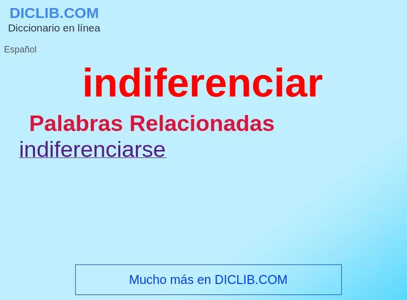 Was ist indiferenciar - Definition