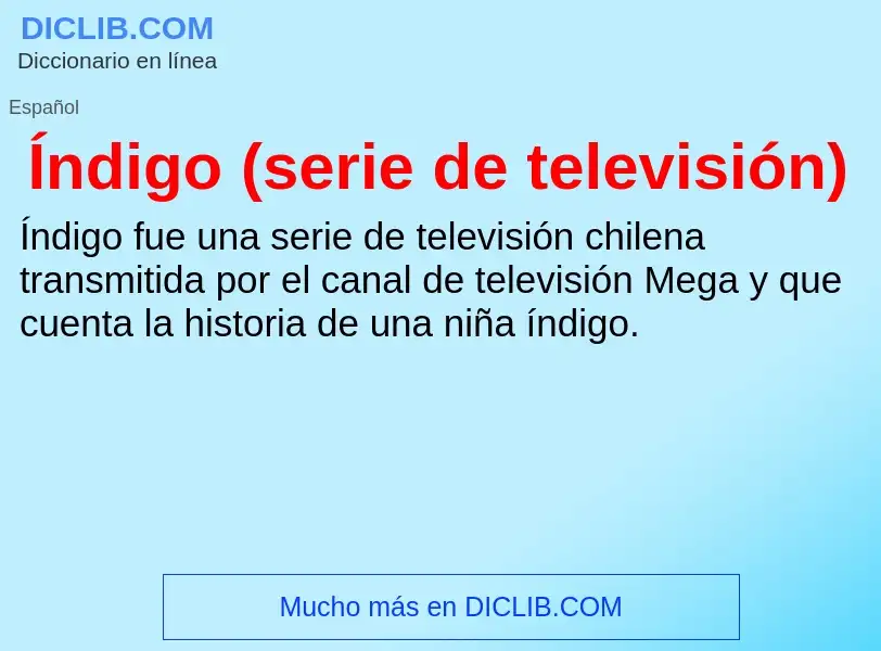 What is Índigo (serie de televisión) - meaning and definition