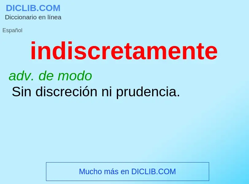 Wat is indiscretamente - definition