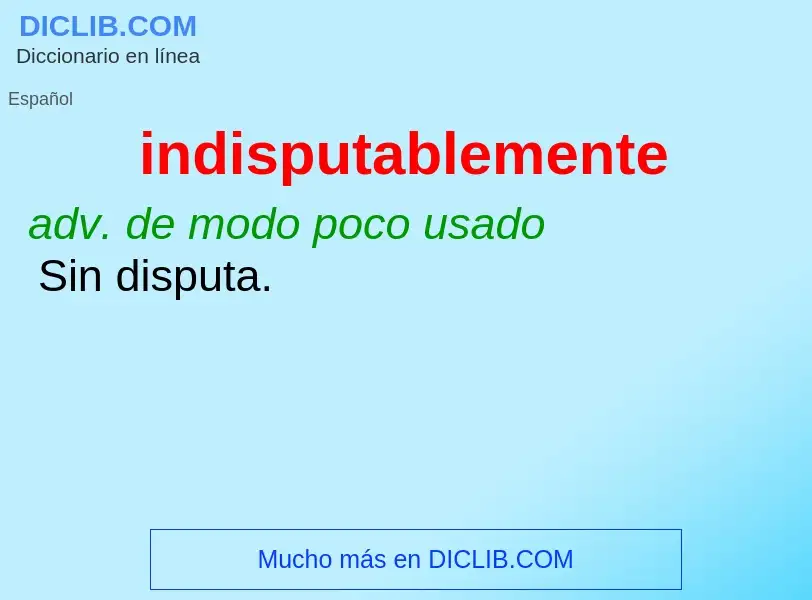 What is indisputablemente - meaning and definition