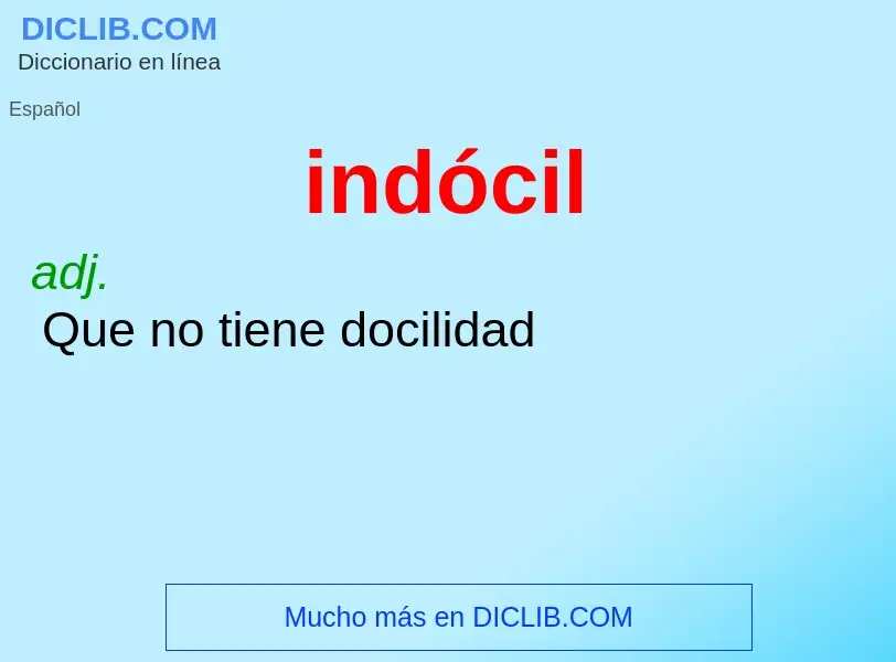 What is indócil - meaning and definition