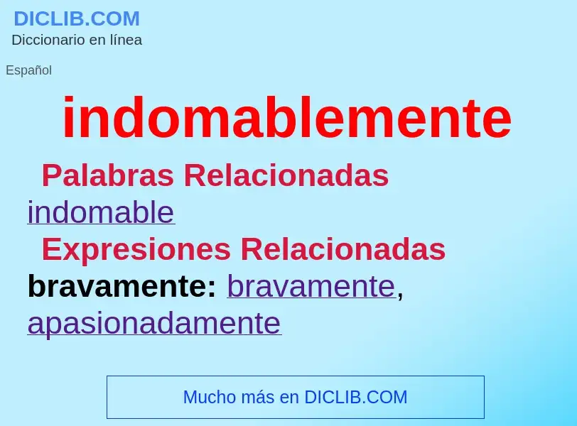 Wat is indomablemente - definition