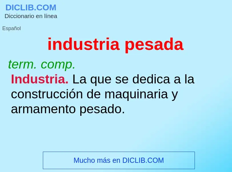 What is industria pesada - meaning and definition