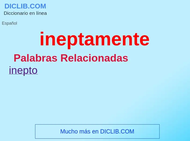 What is ineptamente - definition