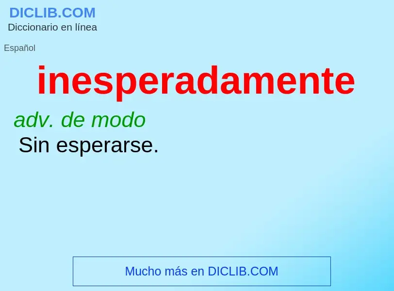 What is inesperadamente - meaning and definition