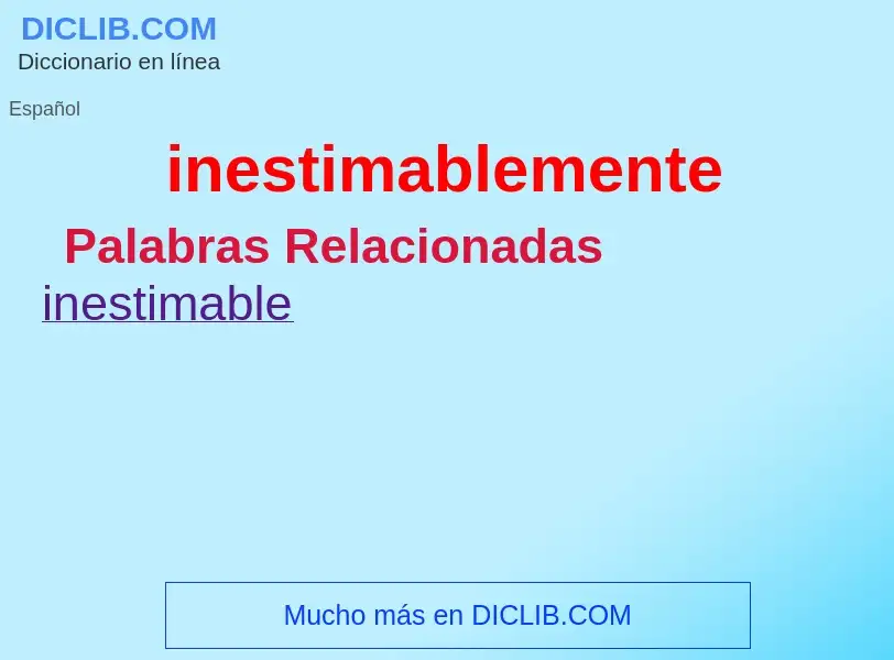 What is inestimablemente - definition