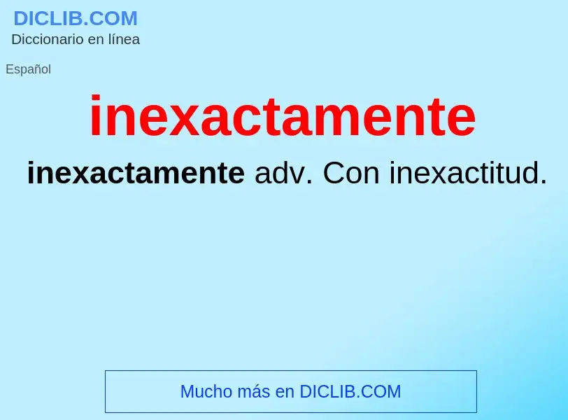 ¿Qué es inexactamente? - significado y definición