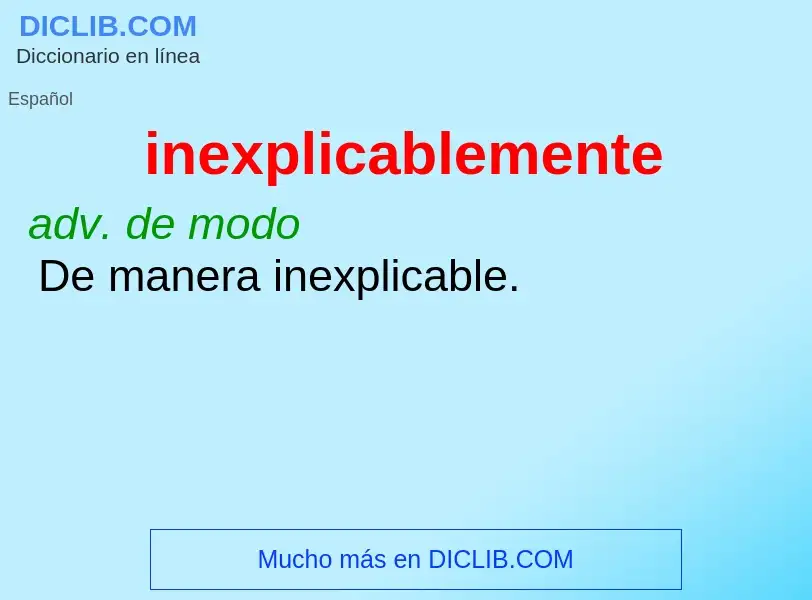 What is inexplicablemente - meaning and definition