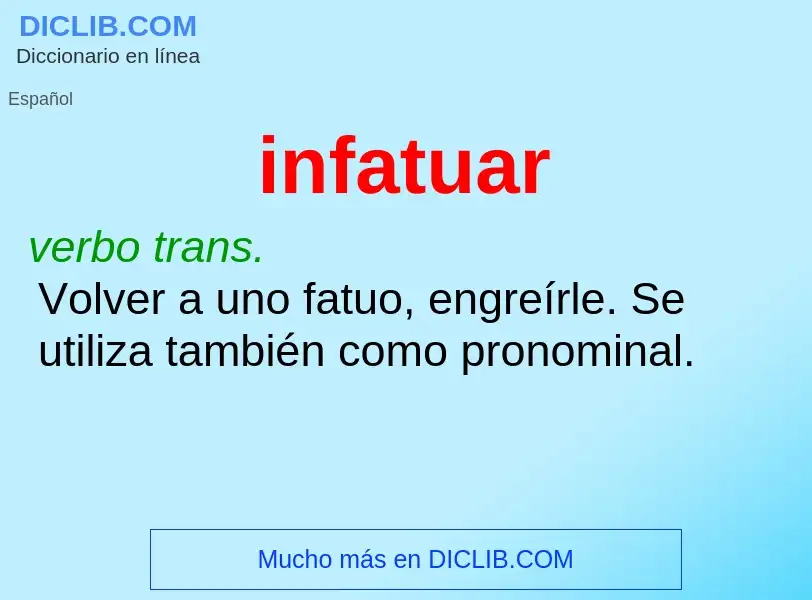 ¿Qué es infatuar? - significado y definición