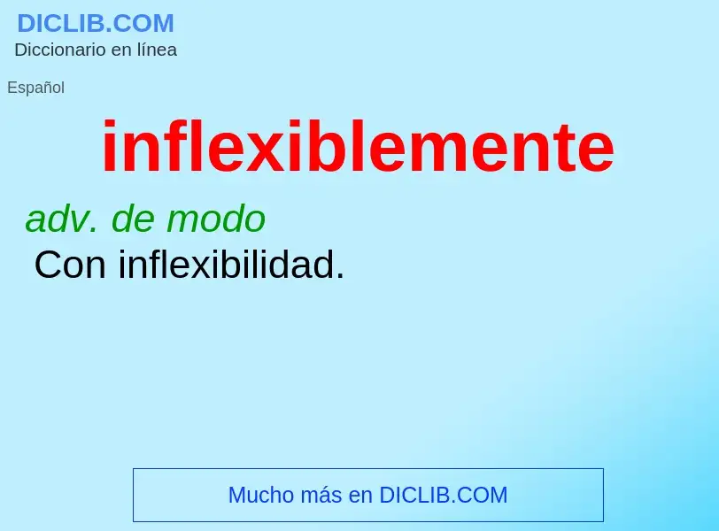 ¿Qué es inflexiblemente? - significado y definición