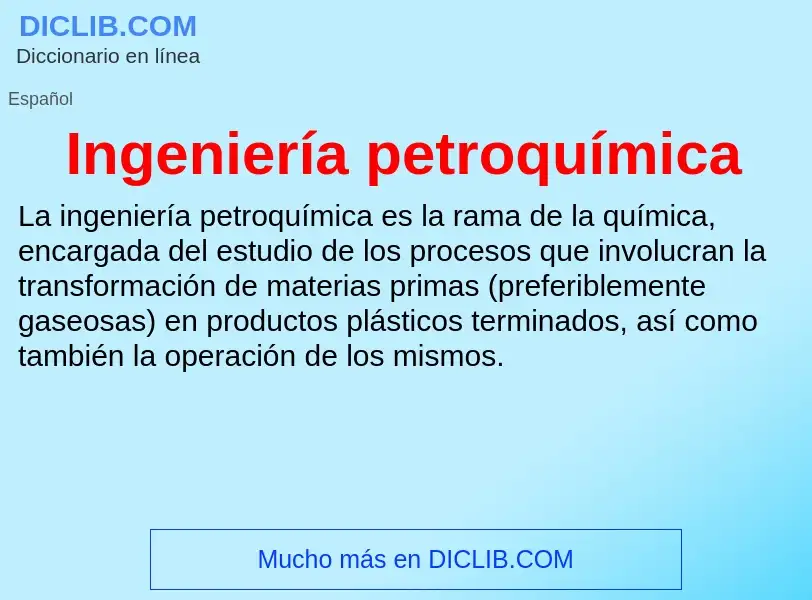 Что такое Ingeniería petroquímica - определение