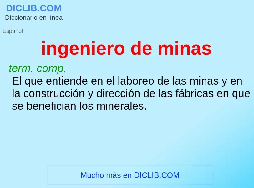 What is ingeniero de minas - meaning and definition