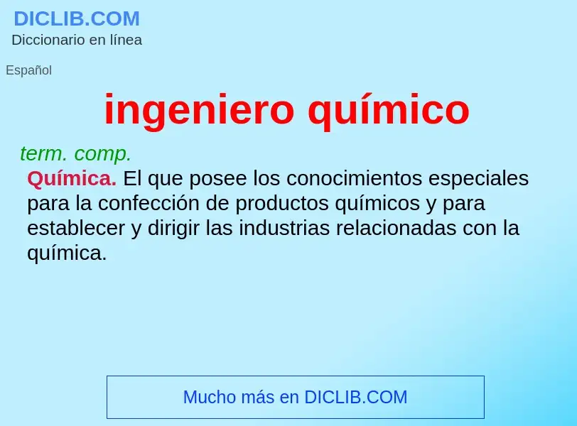 What is ingeniero químico - meaning and definition